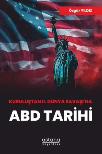 Kuruluştan II. Dünya Savaşı’na ABD Tarihi