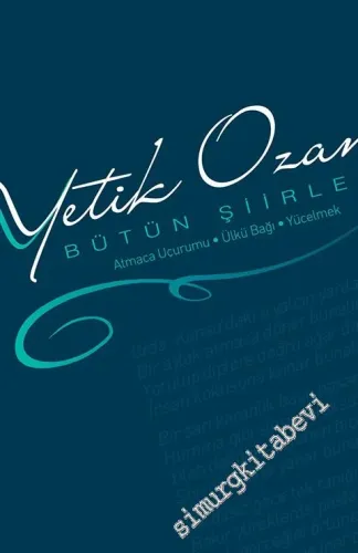Bütün Şiirleri: Atmaca Uçurumu, Ülkü Bağı, Yücelmek CİLTLİ -