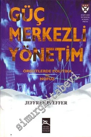 Güç Merkezli Yönetim: Örgütlerde Politika ve Nüfuz -