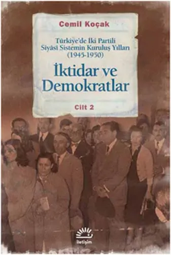 İktidar ve Demokratlar 2; Türkiye'de İki Partili Siyasi Sistemin Kuruluş Yılları (1945-1950)