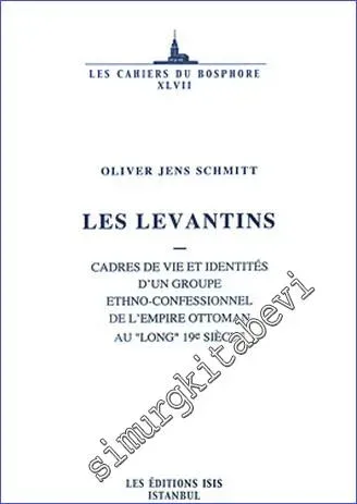 Les Levantins: Cadres de Vie et Identités d'un Groupe Ethno- Confessionnel de l'Empire Ottoman au Long 19e siècle  -         2007