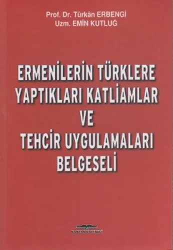 Ermenilerin Türklere Yaptıkları Katliamlar ve Tehcir Uygulamaları Belgeseli