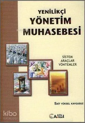 Yenilikçi Yönetim Muhasebesi; Sistem Araçlar Yöntemler