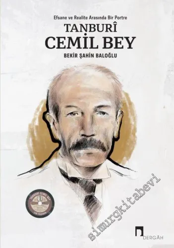 Tanburi Cemil Bey : Efsane ve Realite Arasında Bir Portre -