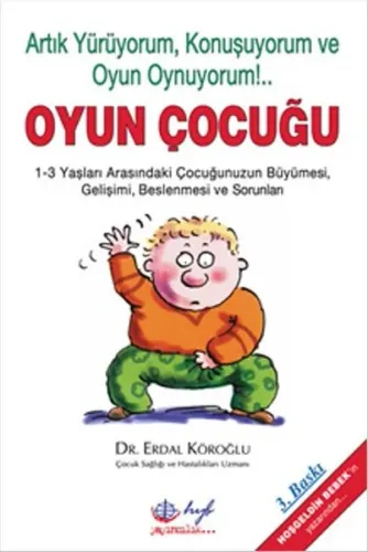 Oyun Çocuğu Artık Yürüyorum, Konuşuyorum ve Oyun Oynuyorum!...