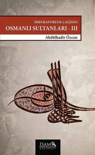 İmparatorluk Çağının Osmanlı Sultanları 3  (1648 - 1757)