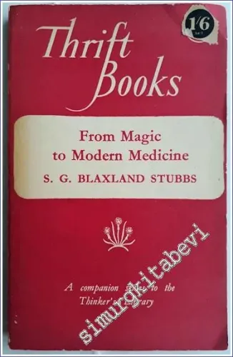 From Magic to Modern Medicine : A Brief Sketch of Man's Long Fight Against Disease -        1952