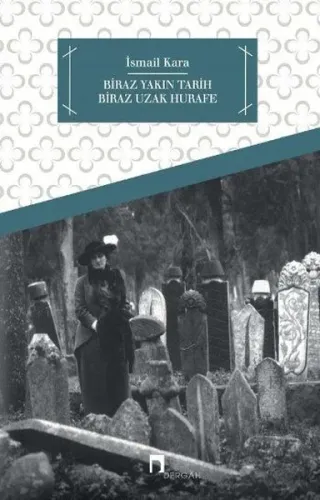 Biraz Yakın Tarih Biraz Hurafe