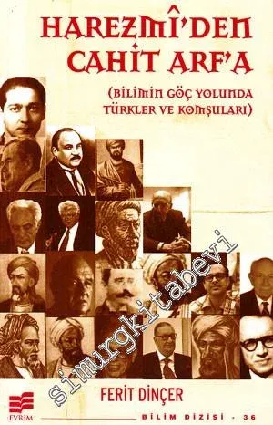 Harezmî'den Cahit Arf'a ( Bilimin Göç Yolunda Türkler ve Komşuları ) -         2008