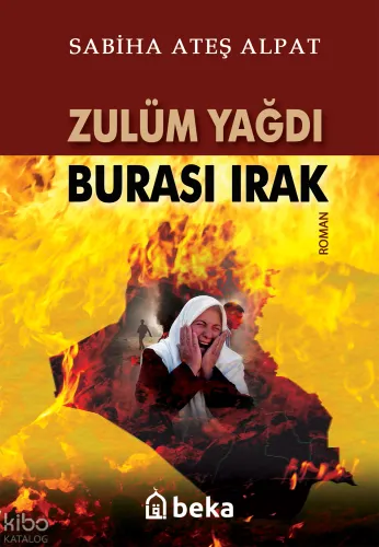 Zulüm Yağdı Burası Irak - Beka Yayınları - Selam Kitap