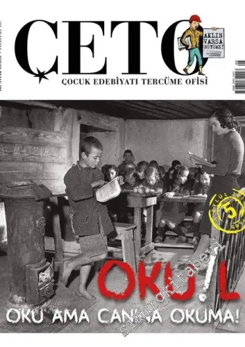 Çeto İki Aylık Çocuk Edebiyatı Tercüme Ofisi Dergisi - Okul: Oku ama canına okuma - Sayı: 5