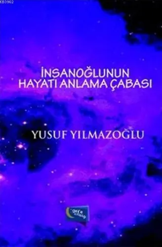 İnsanoğlunun Hayatı Anlama Çabası