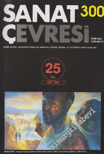 Sanat Çevresi Aylık Sanat Dergisi - Resim, Heykel, Dekoratif Sanatlar, Mimarlık, Tiyatro, Sinema, TV, Fotoğraf, Sanat Olayları - Sayı: 300      Ekim