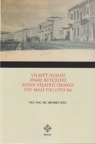 Vilayet Hususi İdare Bütçeleri Aydın Vilayeti Örneği 1331 Mali Yılı 1915 16