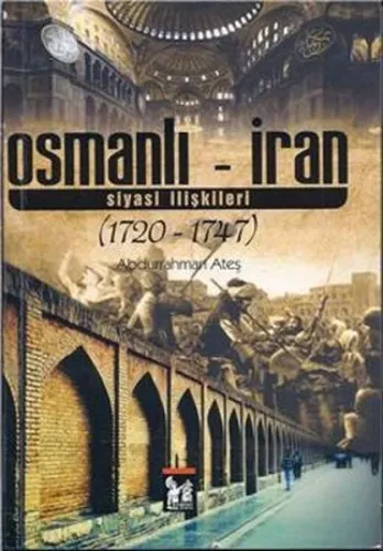 Osmanlı - İran Siyasi İlişkileri (1720-1747)