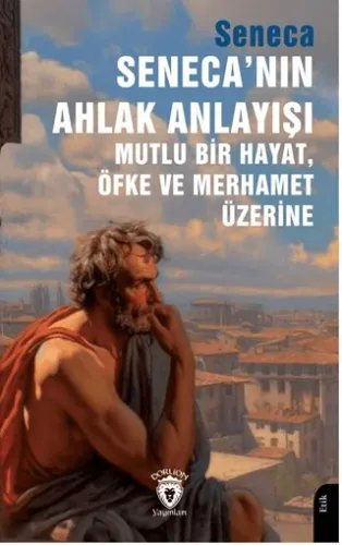 Senecanın Ahlak Anlayışı
