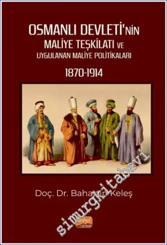 Osmanlı Devleti'nin Maliye Teşkilatı ve Uygulanan Maliye Politikaları (1870-1914) -         2023