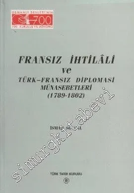 Fransız İhtilali ve Türk - Fransız Diplomasi Münasebetleri ( 1789 - 1802 ) -