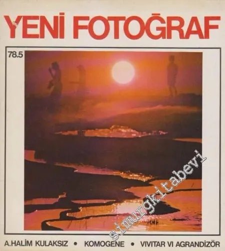Yeni Fotoğraf Aylık Fotoğraf Sanatı ve Mesleği Dergisi - Dosya: A. Halim Kulaksız - Komogene - Vivitar VI Agrandizör - Sayı: 20      Mayıs