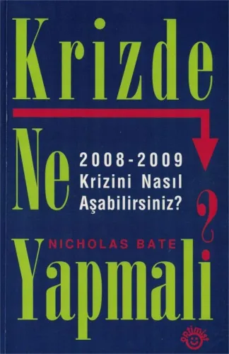 Krizde Ne Yapmalı?  2008-2009 Krizini Nasıl Aşabiliriz?