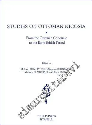Studies on Ottoman Nicosia : From the Ottoman Conquest to the Early British Period -         2019