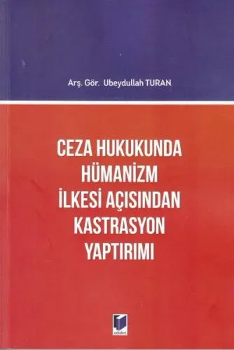 Ceza Hukukunda Hümanizm İlkesi Açısından Kastrasyon Yaptırımı