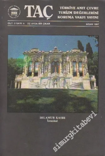 TAÇ Türkiye Anıt Çevre Turizm Değerlerini Koruma Vakfı Dergisi - Sayı: 5  2    Nisan  1987