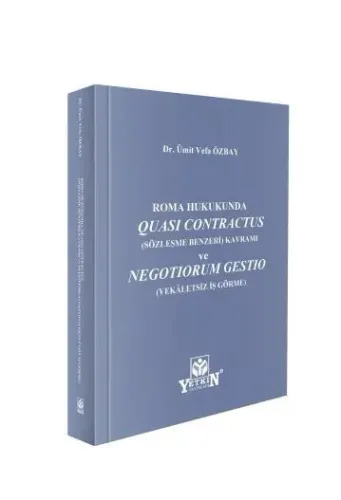 Roma Hukukunda Quasi Contractus (Sözleşme Benzeri) Kavramı ve Negotiorum Gestio (Vekâletsiz İş Görme)