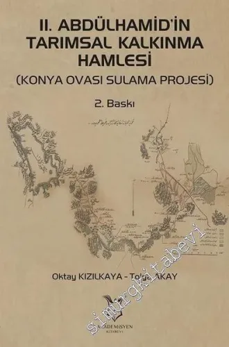 2. Abdülhamid'in Tarımsal Kalkınma Hamlesi - Konya Ovası Sulama Projesi -         2017