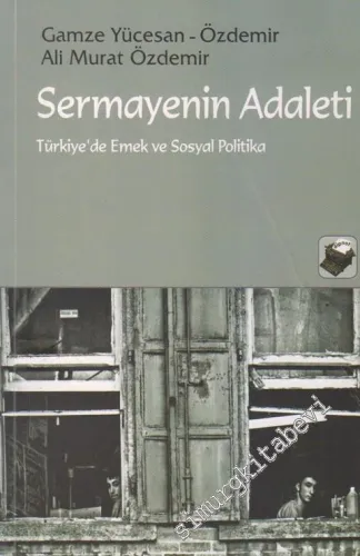 Sermayenin Adaleti: Türkiye'de Emek ve Sosyal Politika -        2008