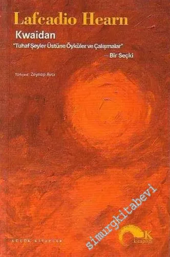 Kwaidan Tuhaf Şeyler Üstüne Öyküler ve Çalışmalar - Bir Seçki -        2003