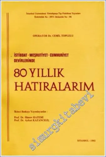 İstibdat Meşrutiyet Cumhuriyet Devirlerinde 80 Yıllık Hatıralarım -        1982