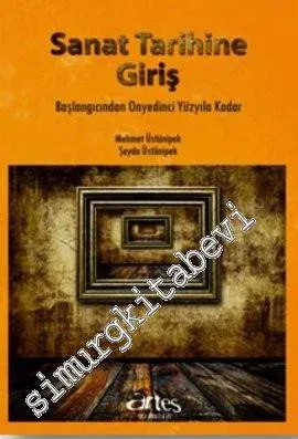Sanat Tarihine Giriş: Başlangıcından Onyedinci Yüzyıla Kadar -