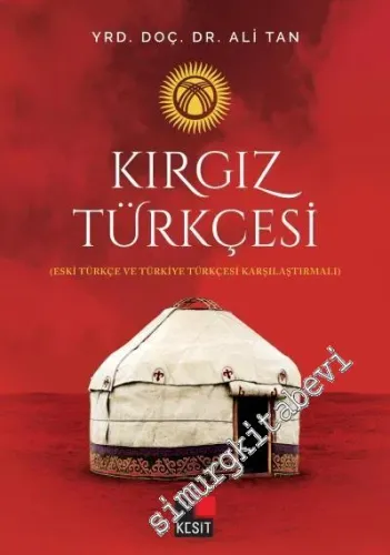 Eski Türkçe ve Türkiye Türkçesi Karşılaştırmalı Kırgız Türkçesi -         2018