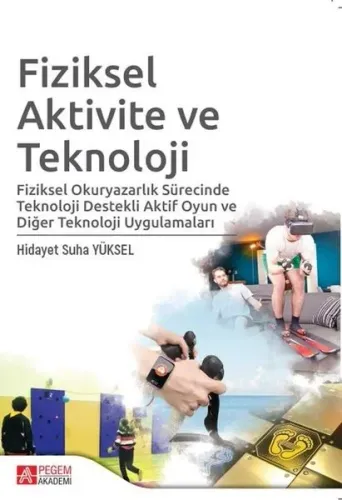 Fiziksel Aktivite ve Teknoloji; Fiziksel Okuryazarlık Sürecinde Teknoloji Destekli Aktif Oyun ve Diğer Teknoloji Uygulamaları