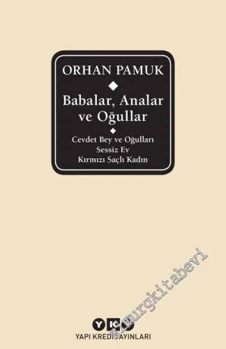 Babalar Analar ve Oğullar: Cevdet Bey ve Oğulları / Sessiz Ev / Kırmızı Saçlı Kadın CİLTLİ -         2024