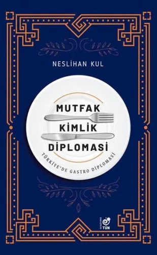 Mutfak Kimlik Diplomasi Türkiye'de Gastro Diplomasi