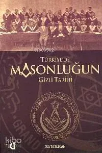 Türkiye'de Masonluğun Gizli Tarihi