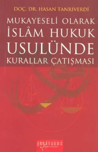 Mukayeseli Olarak İslam Hukuk Usulünde Kurallar Çatışması
