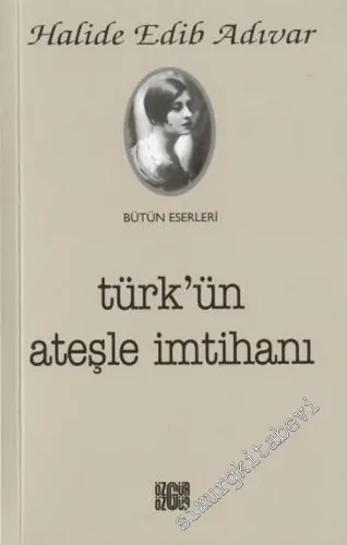 Türk'ün Ateşle İmtihanı (İstiklal Savaşı Hatıraları) -        2004