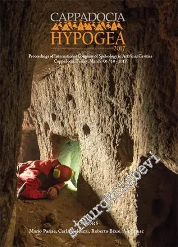 Cappadocia Hypogea 2017: Proceedings of International Congress of Speleology in Artificial Caves -