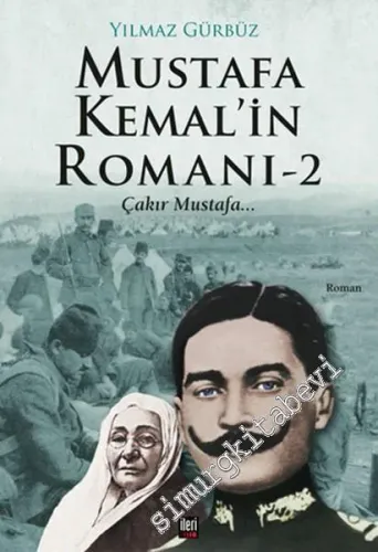 Mustafa Kemal'in RomanI 2: Çakır Mustafa -