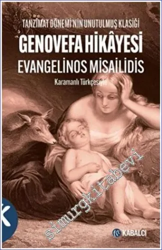 Genovefa Hikayesi : Tanzimat Döneminin Unutulmuş Klasiği -Karamanlı Tü