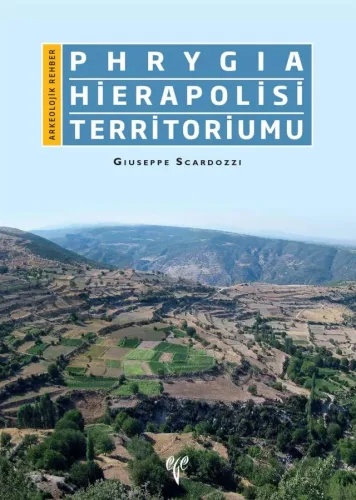 Phrygia Hierapolisi Territoriumu - Arkeolojik Rehber