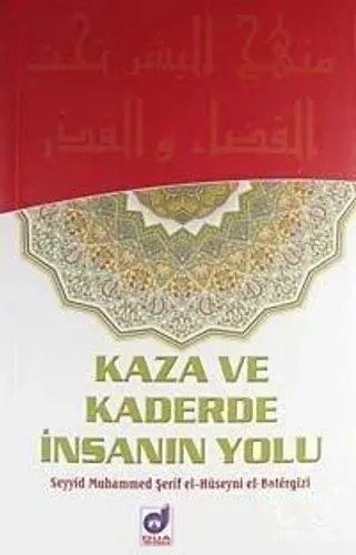 Kaza ve Kaderde İnsanın Yolu