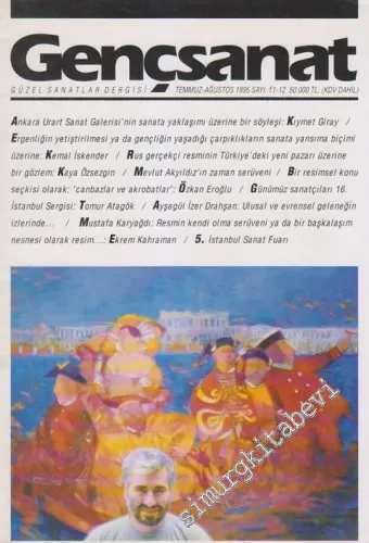 Genç Sanat Aylık Güzel Sanatlar Dergisi - Dosya: Sanat Fuarı - Sayı: 11 - 12      Temmuz - Ağustos