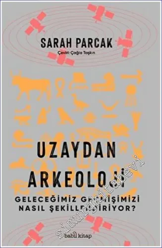Uzaydan Arkeoloji: Geleceğimiz Geçmişimizi Nasıl Şekillendiriyor -         2023