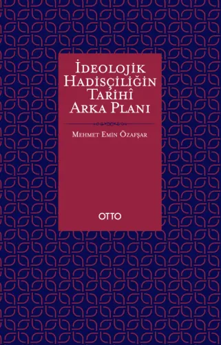 İdeolojik Hadisçiliğin Tarihî Arka Planı