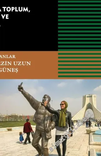 İslam Cumhuriyeti'nde 40 Yıl : İran'da Toplum, Siyaset ve Değişim -