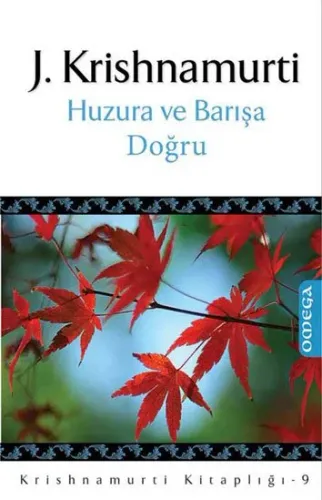 Krishnamurti Kitaplığı – 9 / Huzura ve Barışa Doğru